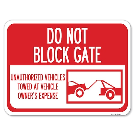 Do Not Block Gate Unauthorized Vehicles Towed At Vehicle Owners Expense Heavy-Gauge Aluminum Sign